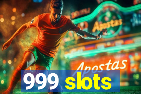 999 slots